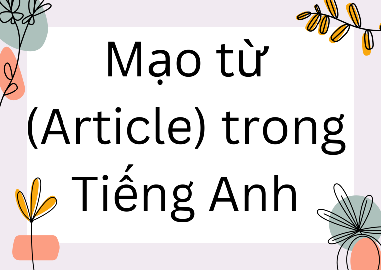 Mạo từ (Article) trong Tiếng Anh: Hướng dẫn chi tiết từ A-Z